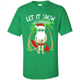 Let It Snow Elsewhere - Shirt