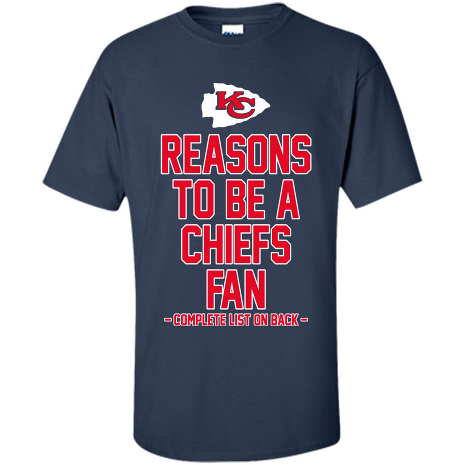 Reasons to be a Kansas City Chiefs Fan Complete List on Back - Shirt
