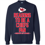 Reasons to be a Kansas City Chiefs Fan Complete List on Back - Sweatshirt