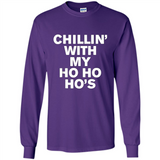 Chillin With My Ho Ho Ho's Funny Christmas - Long Sleeve T-Shirt