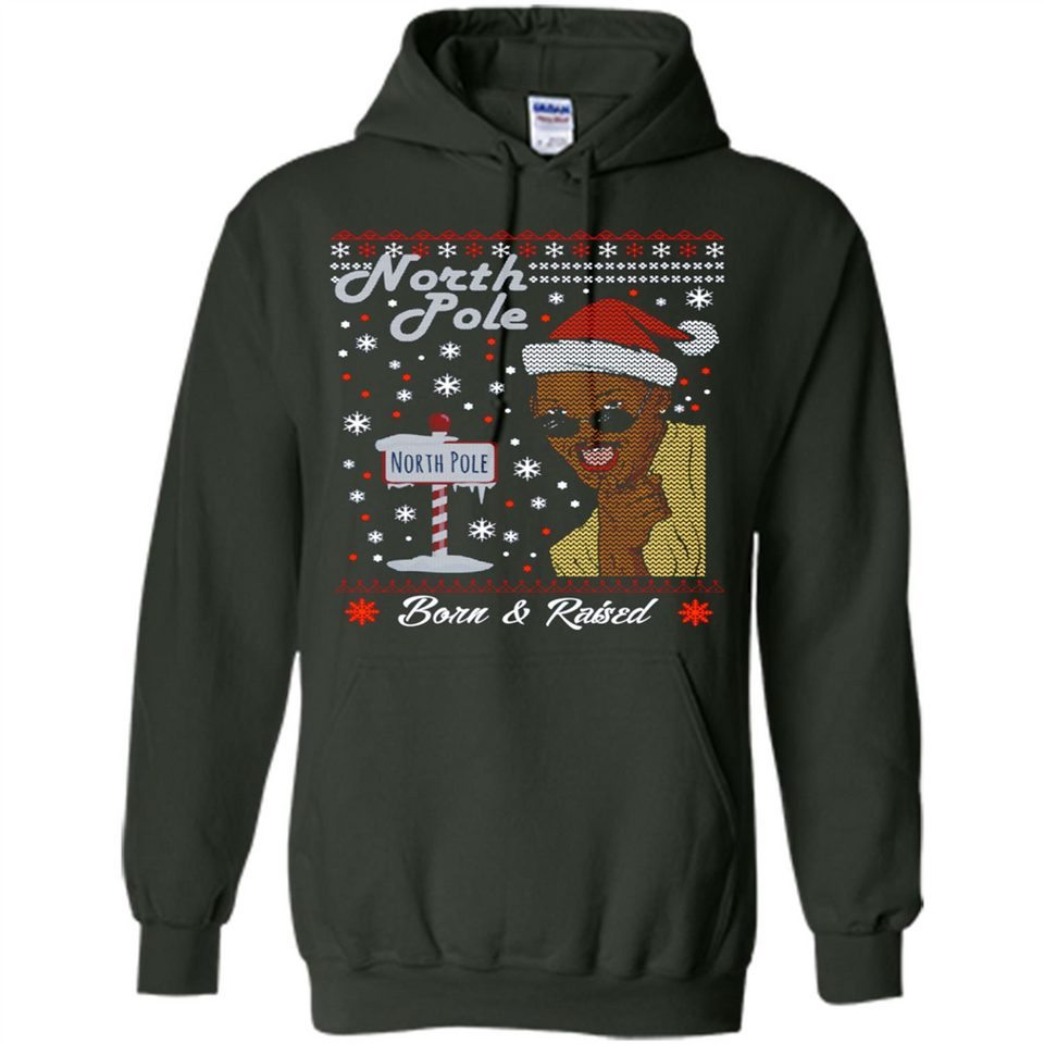 North Pole Born and Raised Shirt, Merry Xmas Ugly Christmas - Hoodie