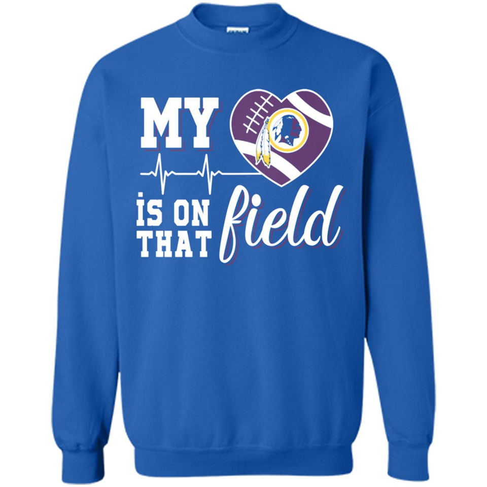 Washington Redskins Football My Heart is on that Field - Sweatshirt