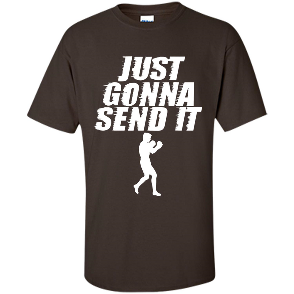 Just Gonna Send It Boxing Boxer Fighter Kick Fighting - Shirt