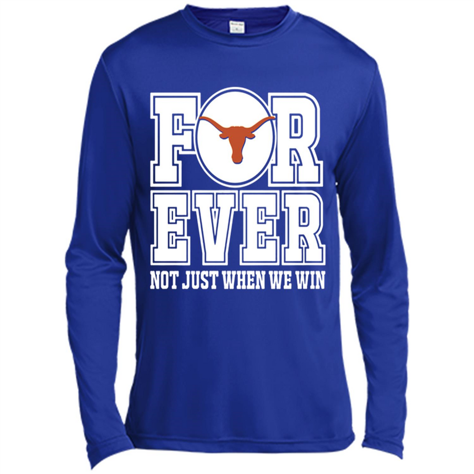 Texas Longhorns Forever For ever not just when we win - Canvas Long Sleeve T-Shirt
