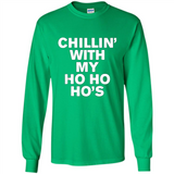 Chillin With My Ho Ho Ho's Funny Christmas - Long Sleeve T-Shirt