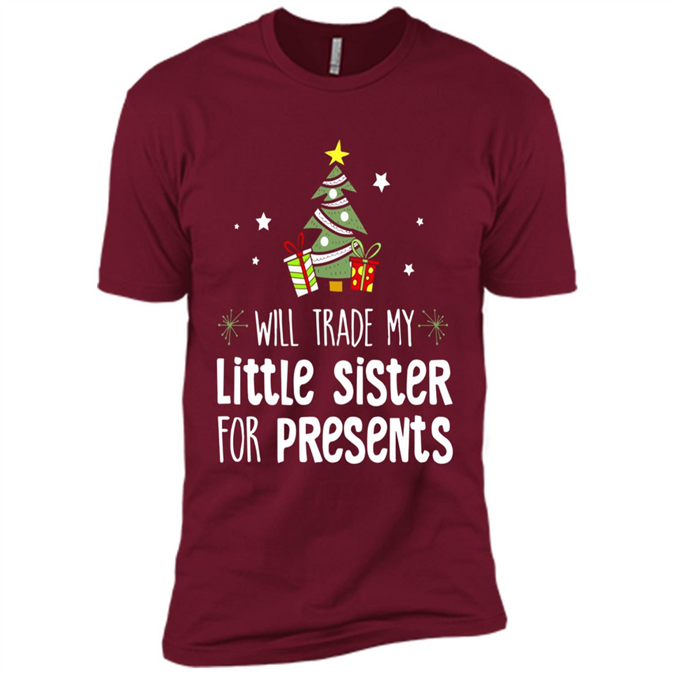Will Trade My Little Sister For Presents Christmas - Premium Short Sleeve T-Shirt