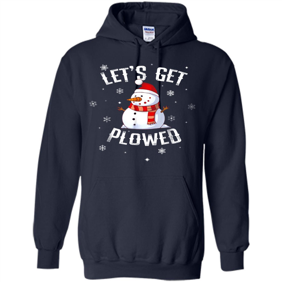 Let's Get Plowed Funny Christmas Snowman - Hoodie