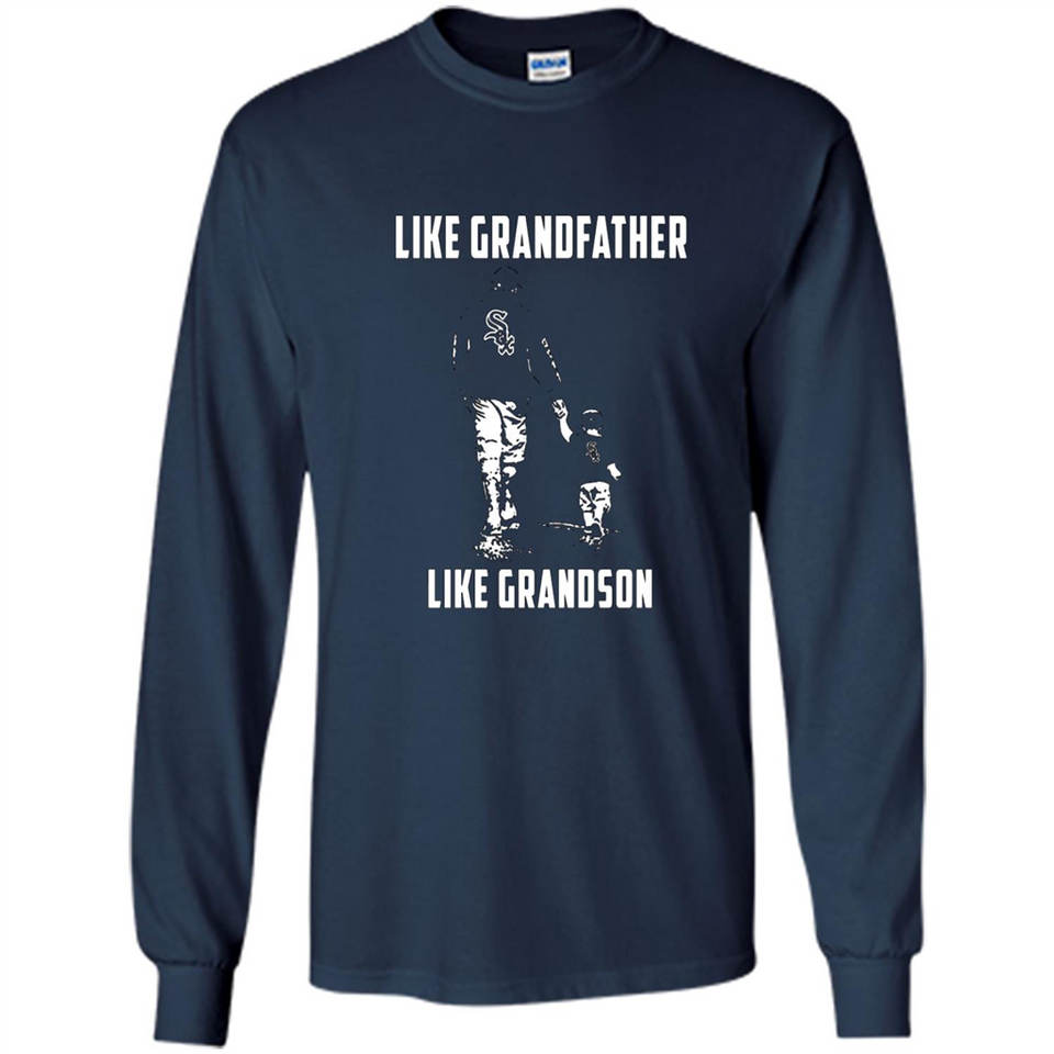 Chicago White Sox GrandFather Like GrandSon - Long Sleeve T-Shirt