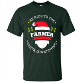 Be Nice to Farmer Santa Watching Christmas 1 - Shirt