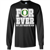 Oregon Ducks Forever For ever not just when we win - Long Sleeve T-Shirt