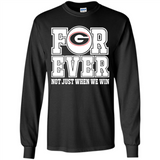 Georgia Bulldogs Forever For ever not just when we win - Long Sleeve T-Shirt