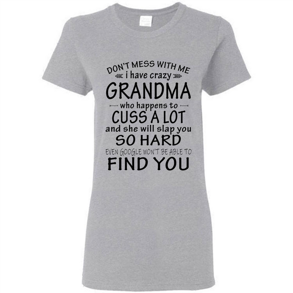 Don't Mess With Me My Grandma Is Crazy And She Will Slap You - Ladies Short-Sleeve