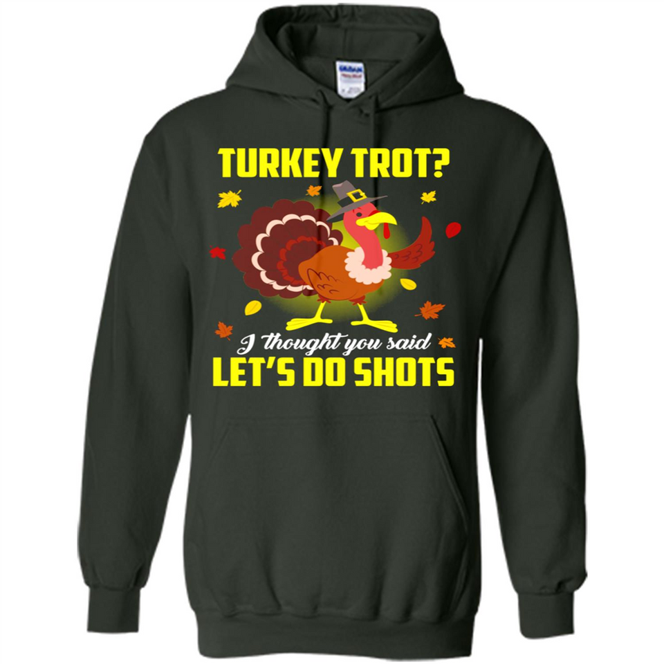 Turkey Thanksgiving I Thought You Said Let's Do Shots