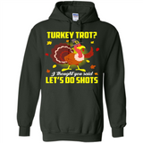 Turkey Thanksgiving I Thought You Said Let's Do Shots