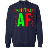 Christmas Ugly Sweater Christmas AF - Sweatshirt