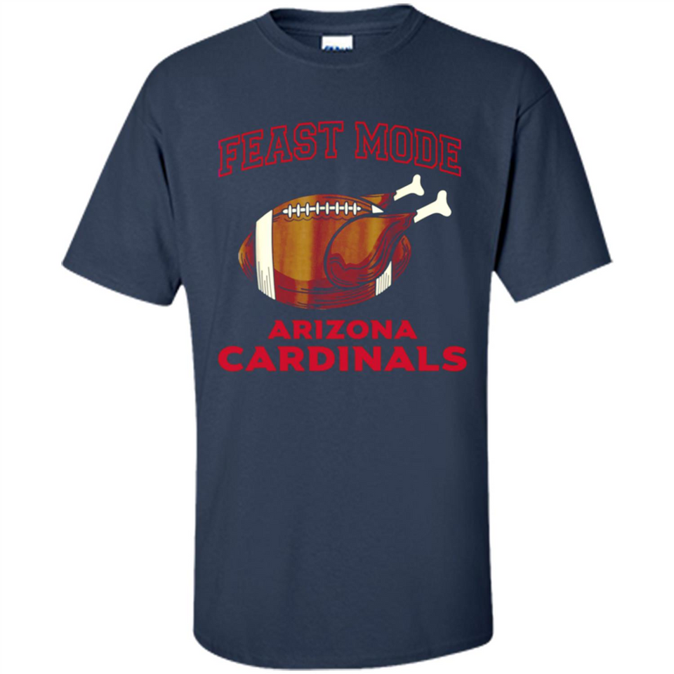 Feast Mode Cardinals Shirt - Arizona Turkey Thanksgiving