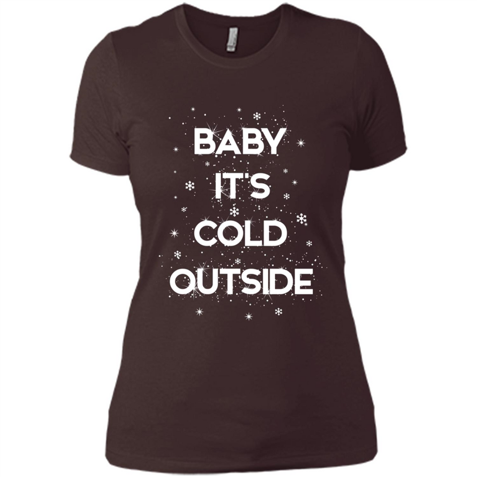 Baby It’s Cold Outside Christmas - Ladies' Boyfriend T-Shirt