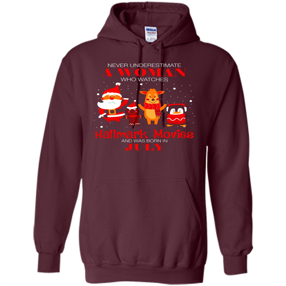 Never Underestimate A July Woman Watches Hallmark Movies Sweatshirt - Hoodie