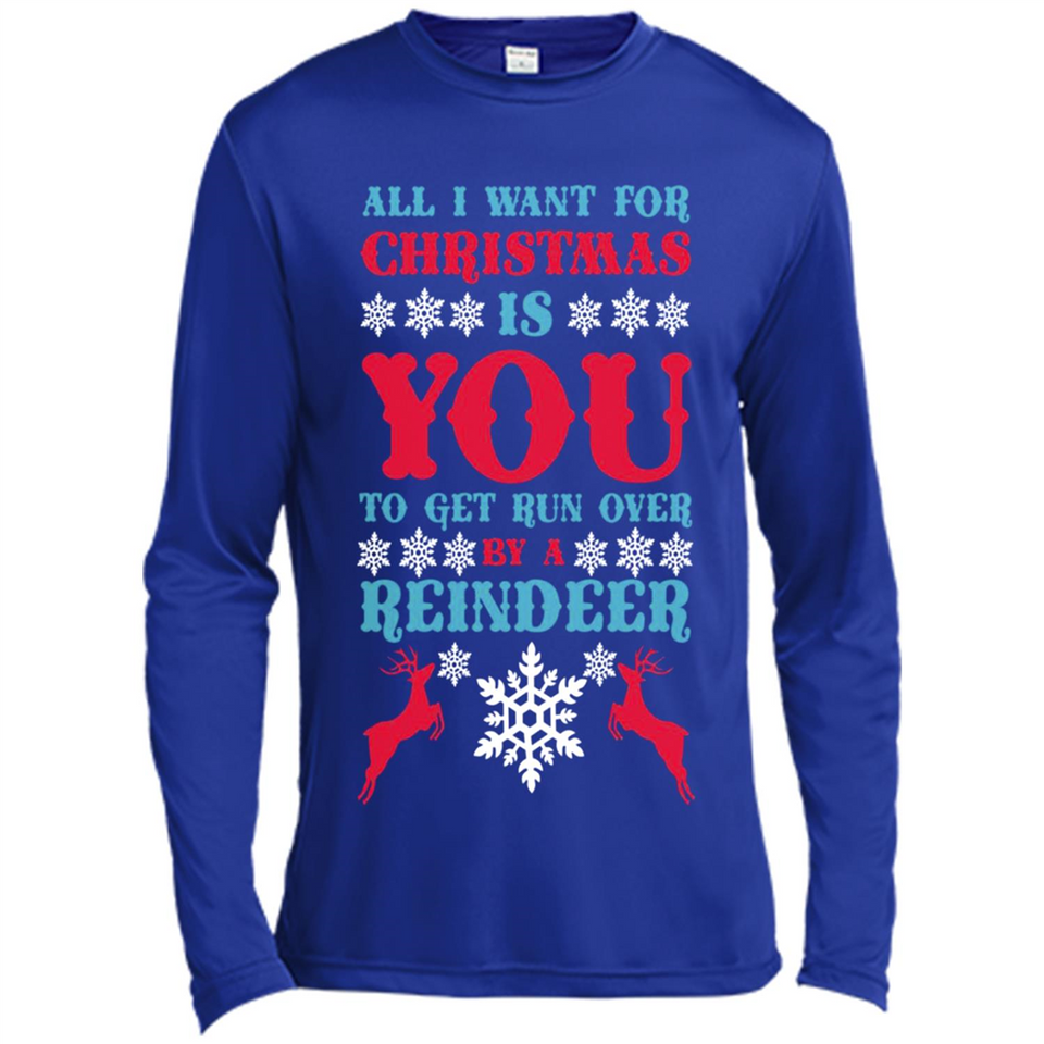 All I Want For Christmas Is You To Get Run Over By A Reindeer - Canvas Long Sleeve T-Shirt