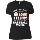 God Said let There Be Loud Yelling So He Made Baseball Moms - Ladies' Boyfriend T-Shirt