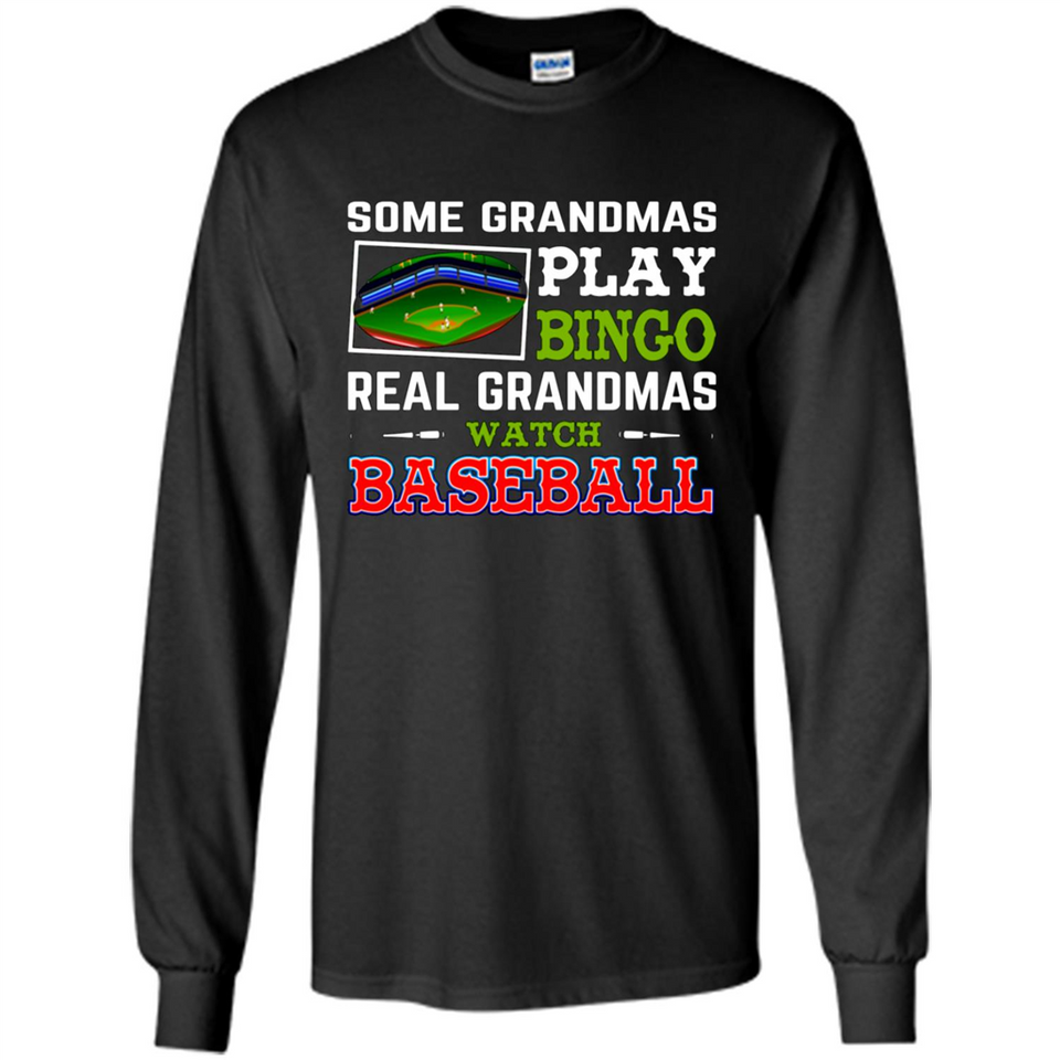 Some Grandmas Play Bingo Real Grandmas Watch Baseball