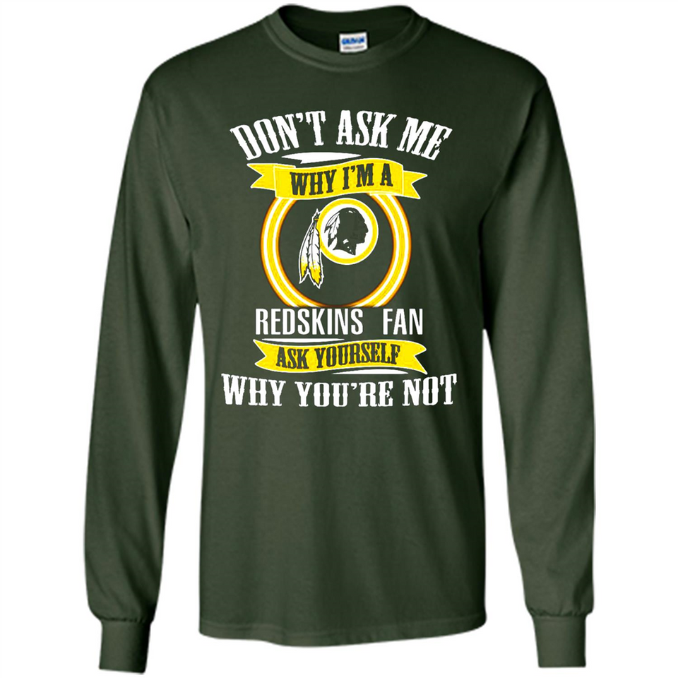 Don't Ask Me Why I'm A Washington Redskins Fan Ask Yourself