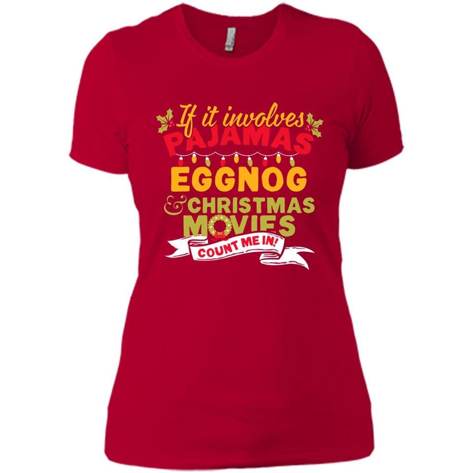 Pajamas, Eggnog and Christmas Movies Count Me In - Ladies' Boyfriend T-Shirt