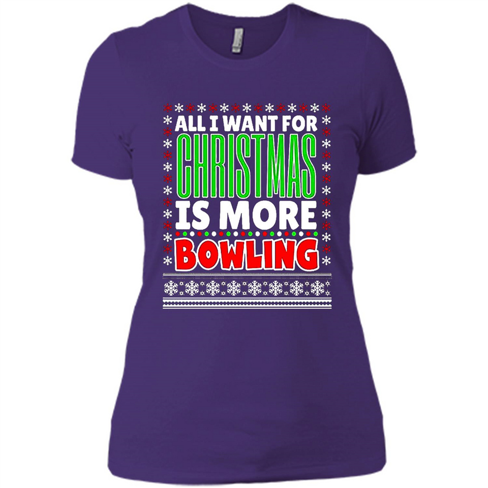 All I Want For Christmas Is More Bowling Christmas - Ladies' Boyfriend T-Shirt