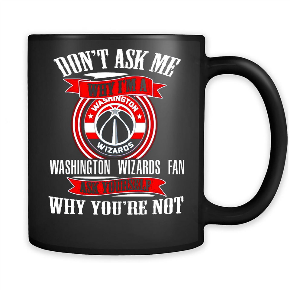 Don't Ask Me Why I'm A Washington Wizards Fan Ask Yourself