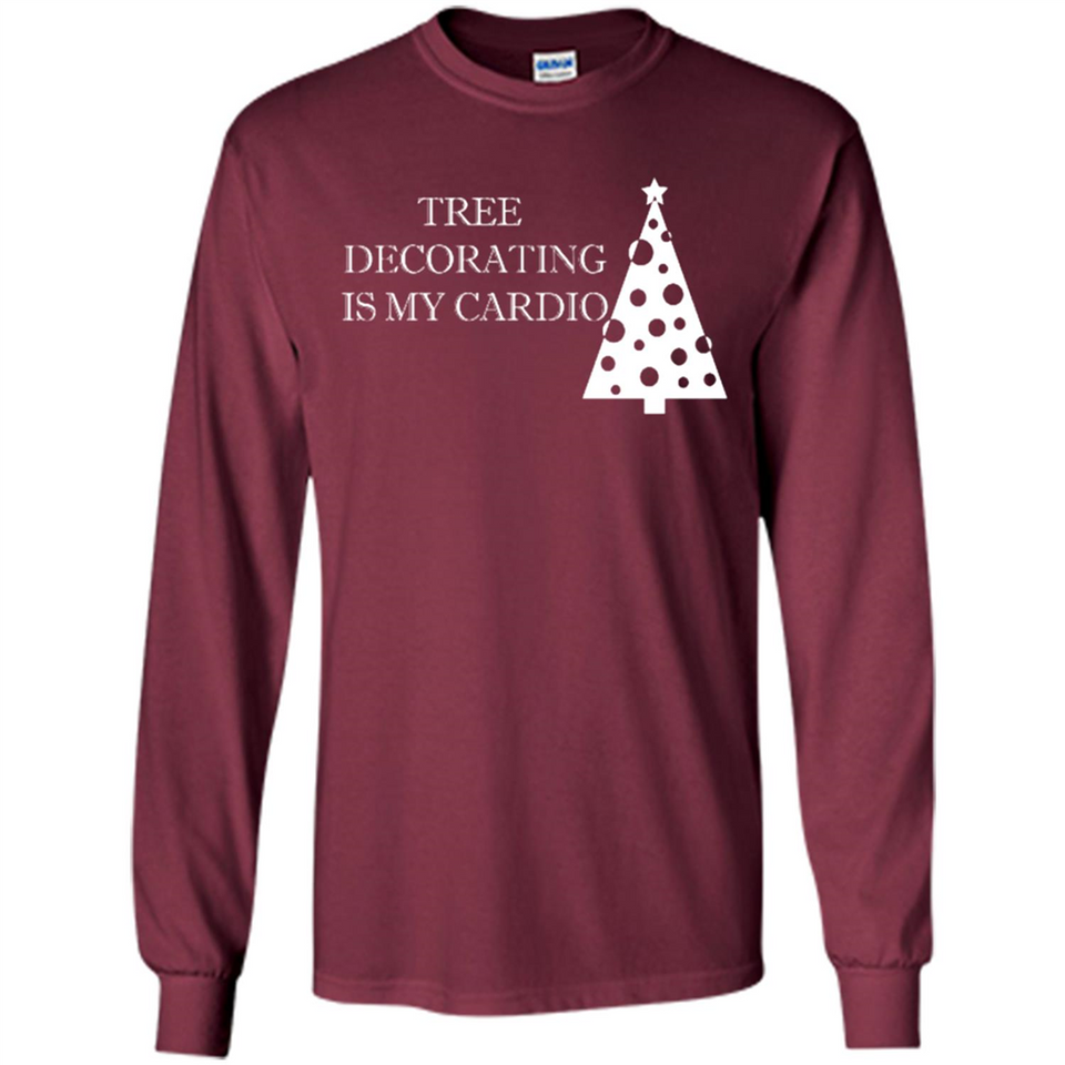 Tree Decorating Is My Cardio Funny Christmas Holiday