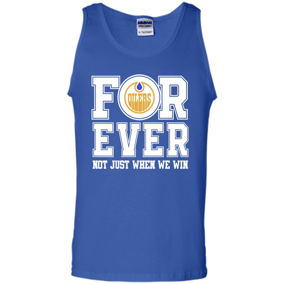 Edmonton Oilers Forever For ever not just when we win - Tank Top
