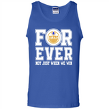 Edmonton Oilers Forever For ever not just when we win - Tank Top