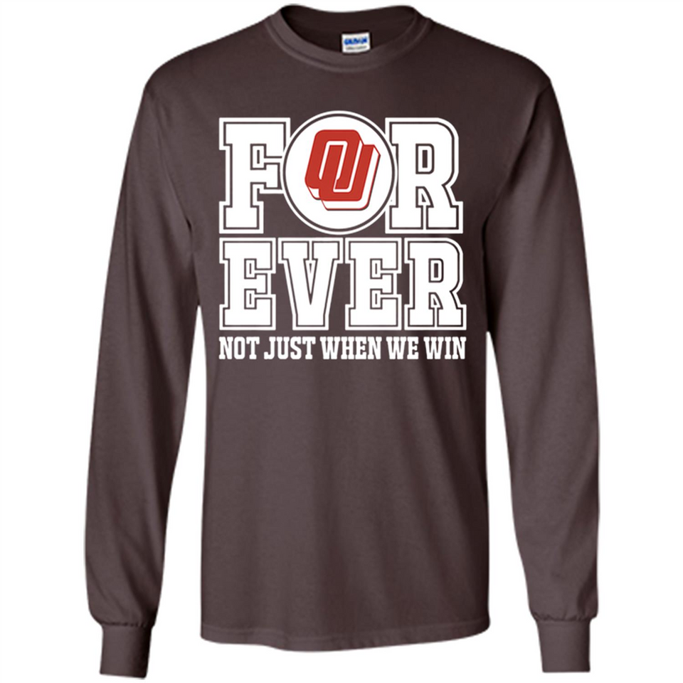Oklahoma Sooners Forever For ever not just when we win - Long Sleeve T-Shirt