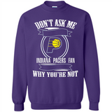 Don't Ask Me Why I'm A Indiana Pacers Fan Ask Yourself