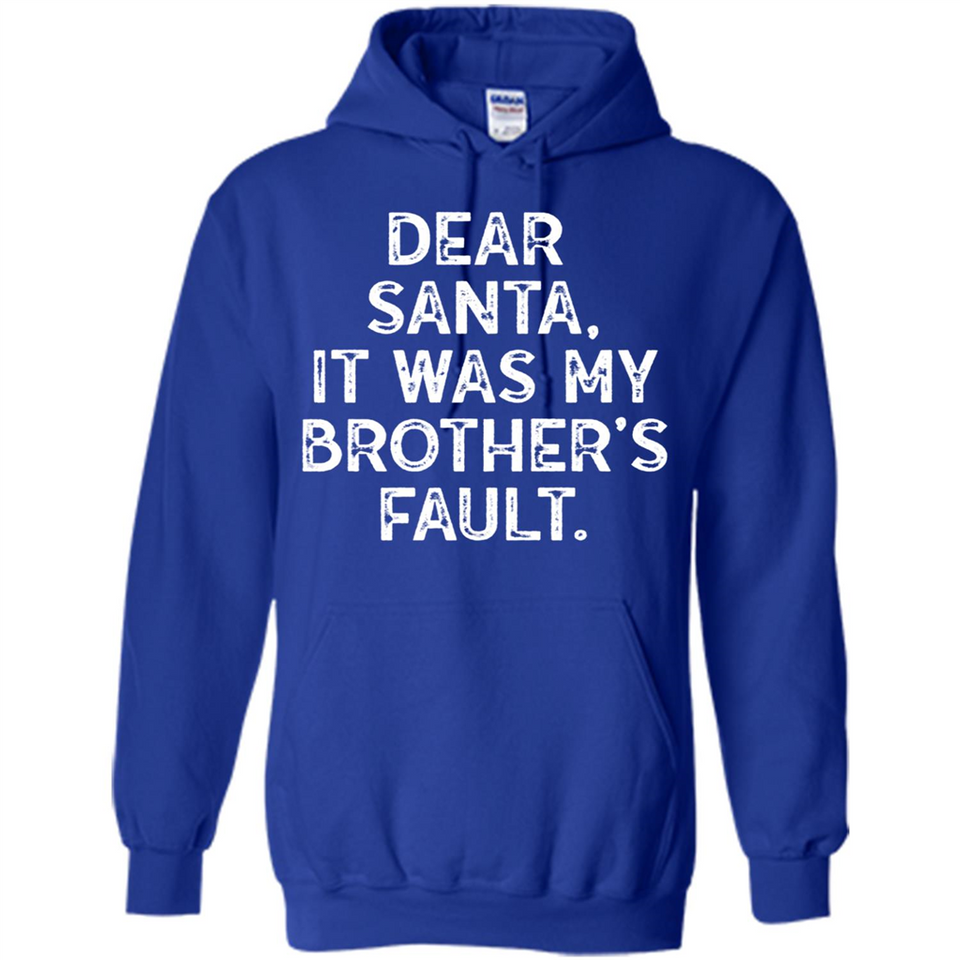 Christmas Shirt - Dear Santa It Was My Brother's Fault - Hoodie