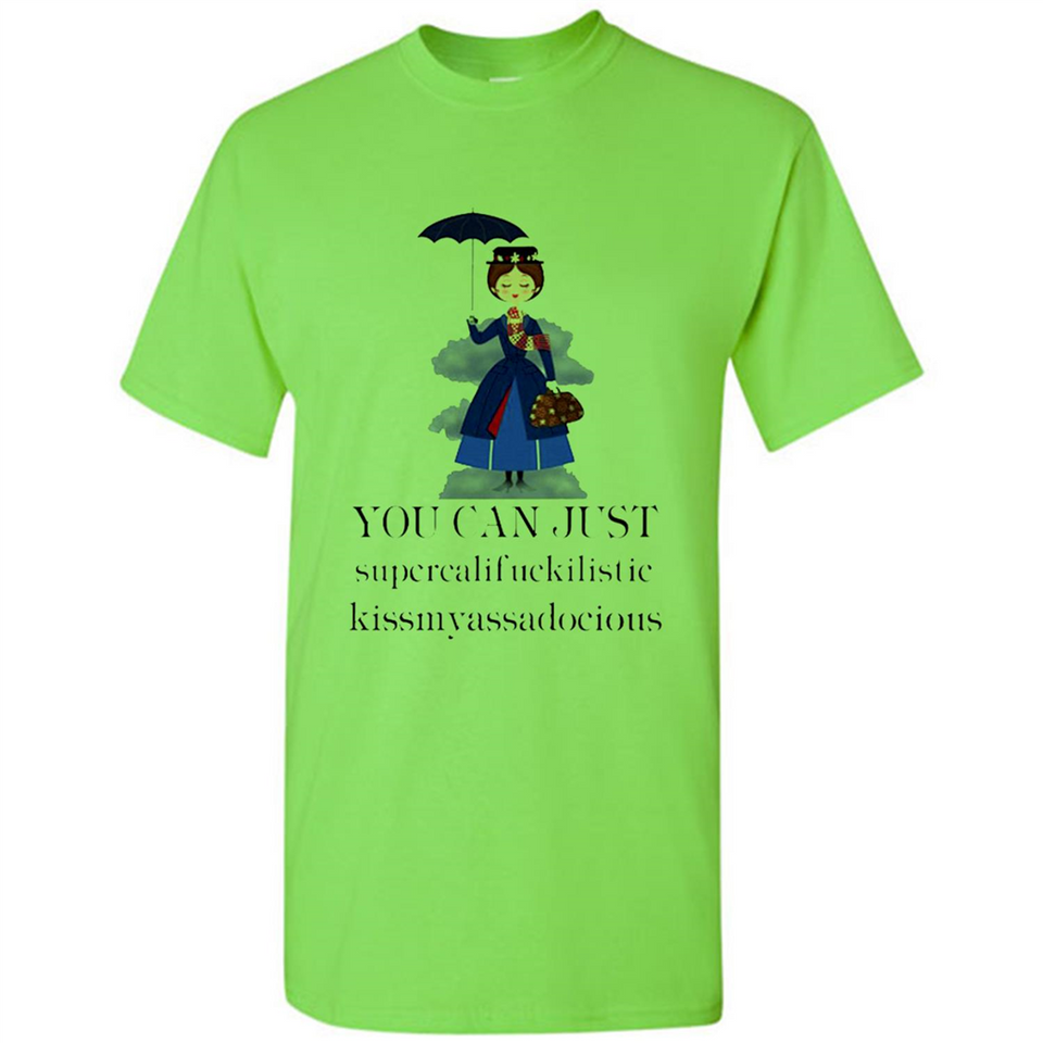 Mary Poppins Clipart You Can Just Supercalifuckilistic Kissmyassadocious MERCHCUTE - Shirt