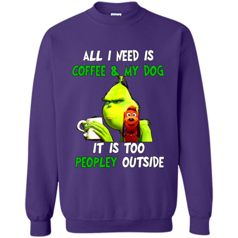 The Grinch - All I Need Is Coffee & My Dog It Is Too Peopley Outside
