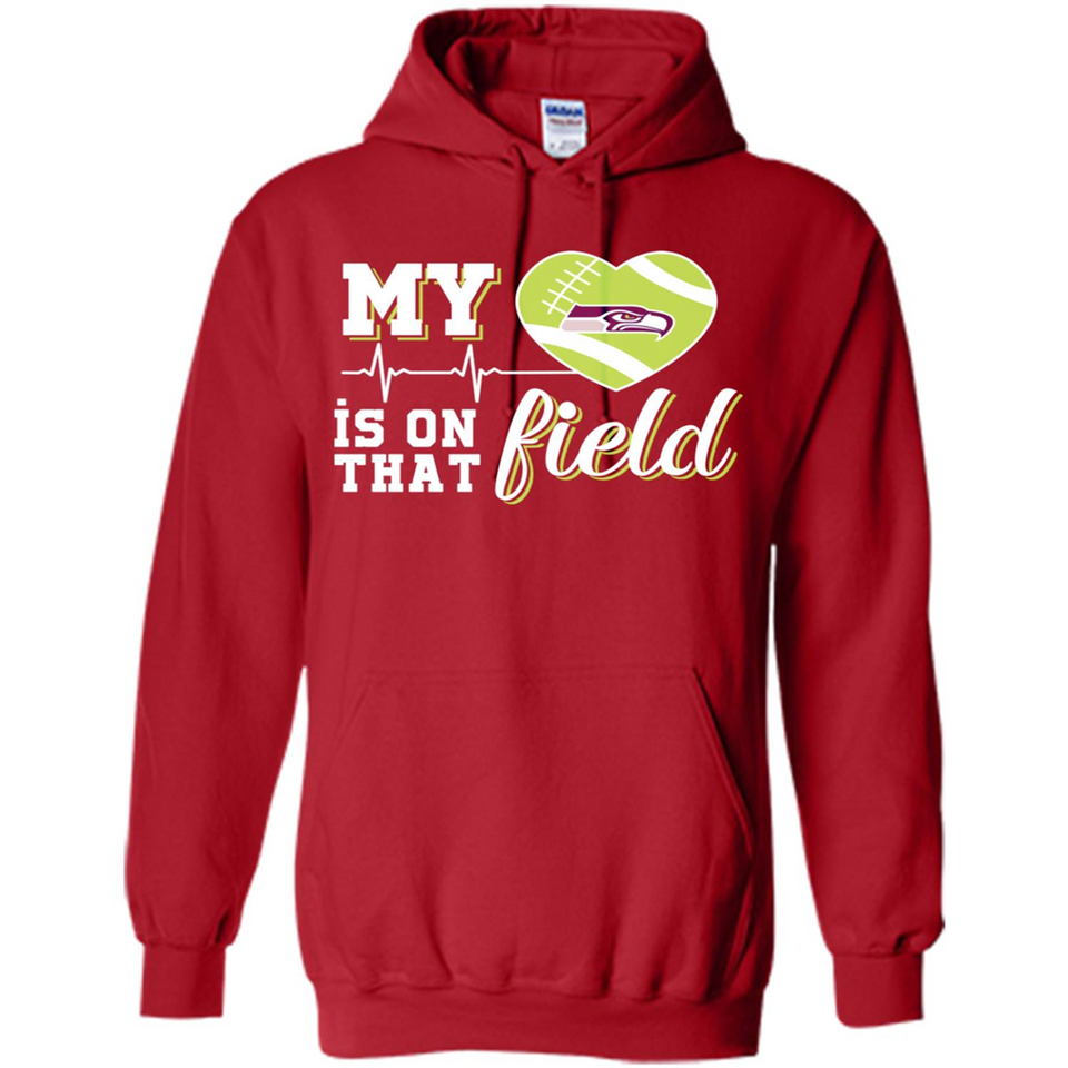 Seattle Seahawks Football My Heart is on that Field - Hoodie