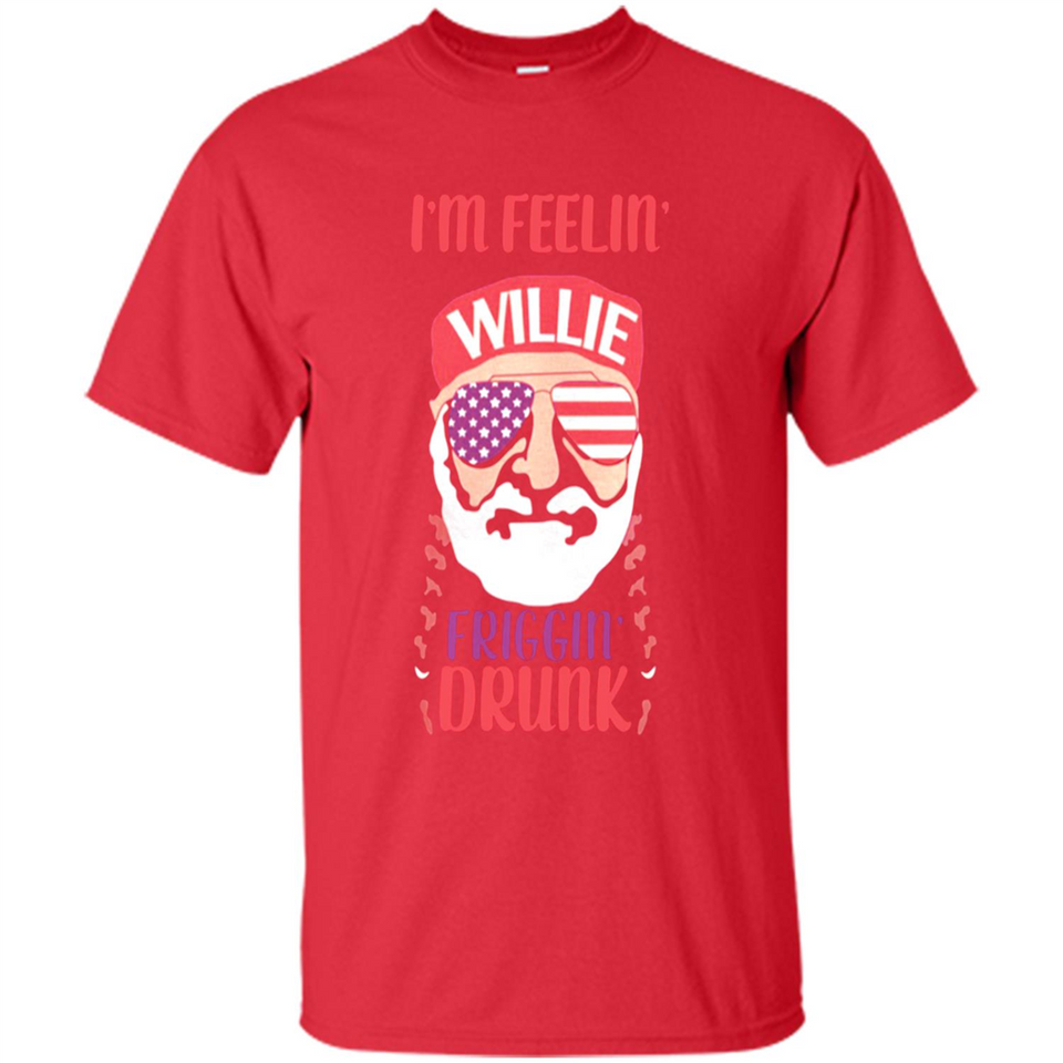 I'm feelin'  willie friggin' drunk PING PONG