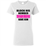 Block his number & let lil ugly have him - Ladies Short-Sleeve
