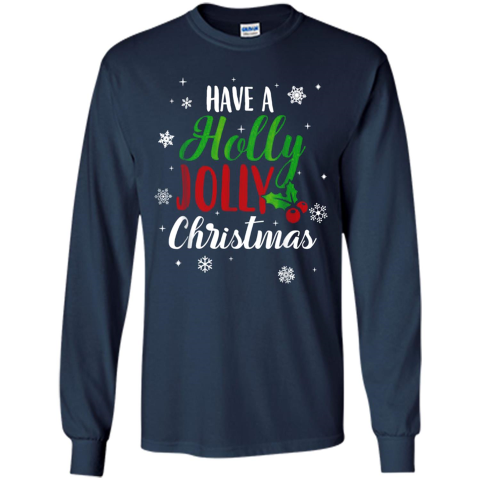 Have A Holly Jolly Christmas T-Shirt Cute Mistletoe - Long Sleeve T-Shirt