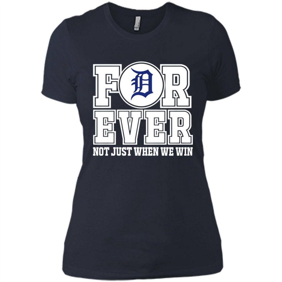 Detroit Tigers Forever For ever not just when we win - Ladies' Boyfriend T-Shirt