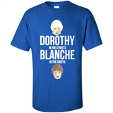 DOROTHYS IN THE STREETS BLANCHES IN THE SHEETS