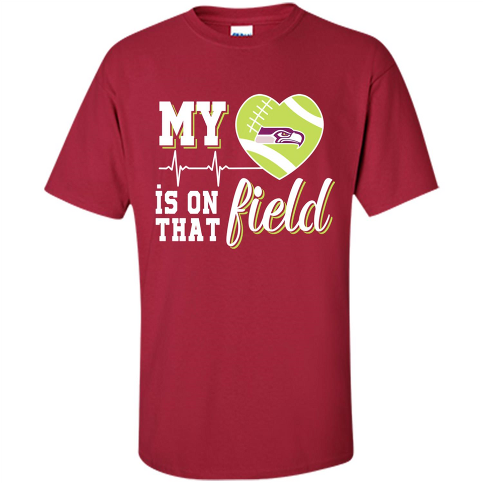 Seattle Seahawks Football My Heart is on that Field - Shirt
