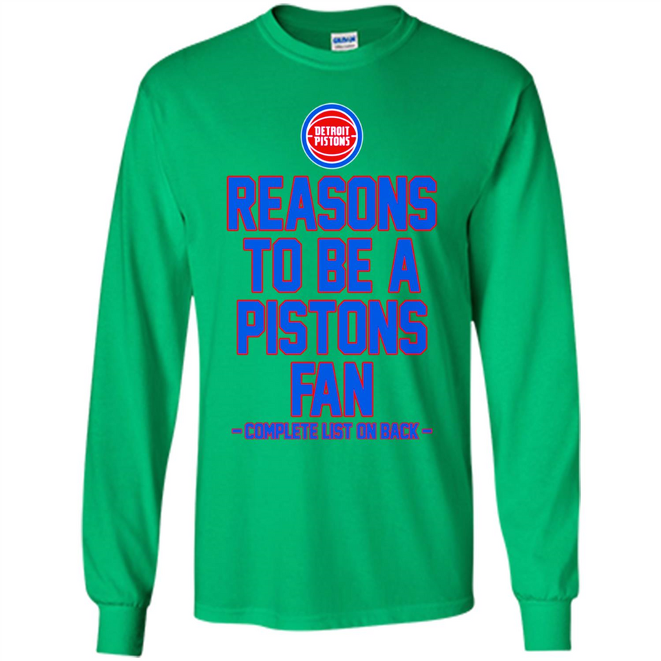 Reasons to be a Detroit Pistons Fan Complete List on Back - Long Sleeve T-Shirt