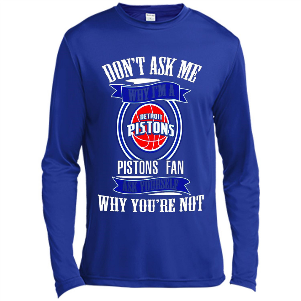 Don't Ask Me Why I'm A Detroit Pistons Fan Ask Yourself