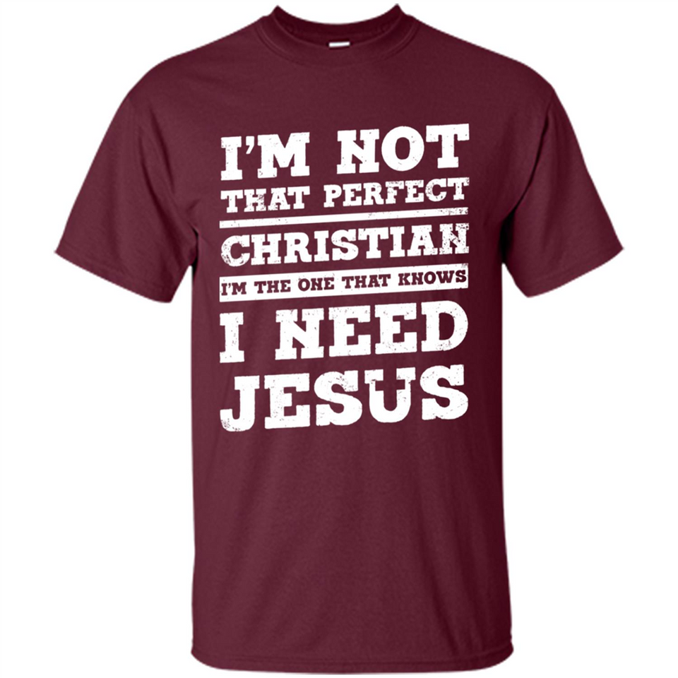 I'm The One That Known I Need Jesus - Shirt