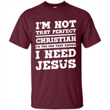 I'm The One That Known I Need Jesus - Shirt