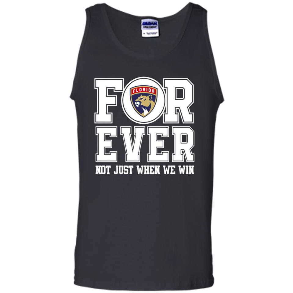 Florida Panthers Forever For ever not just when we win - Tank Top