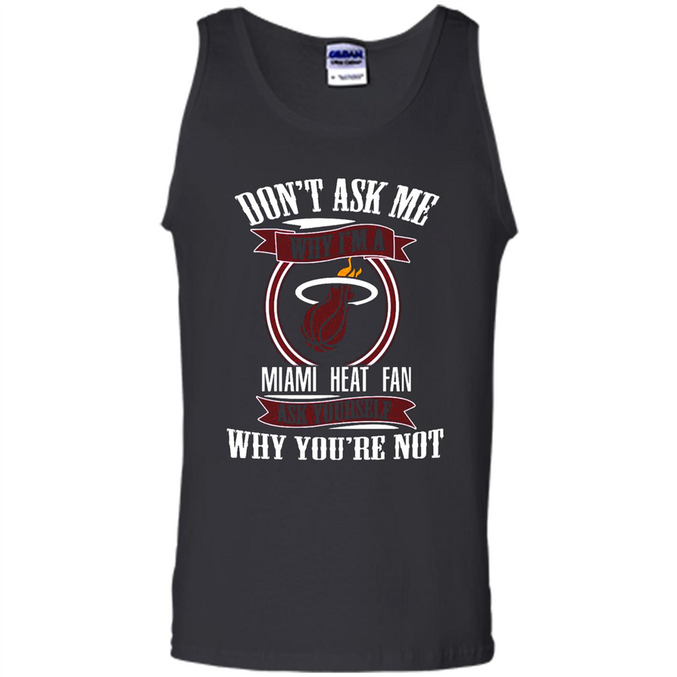 Don't Ask Me Why I'm A Miami Heat Fan Ask Yourself